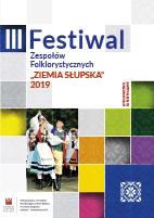 Festiwal Zespołów Folklorystycznych - Ziemia Słupska 2019