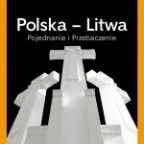 Polska - Litwa - Pojednanie i Przebaczenie